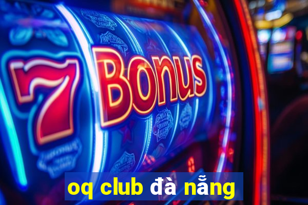 oq club đà nẵng