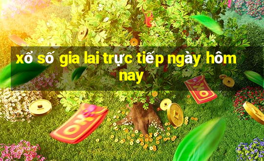 xổ số gia lai trực tiếp ngày hôm nay