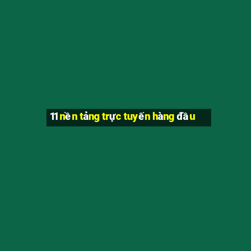 11 nền tảng trực tuyến hàng đầu