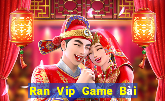 Ran Vip Game Bài Uy Tín