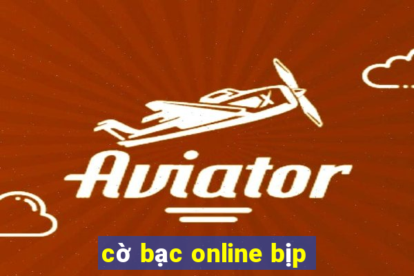 cờ bạc online bịp