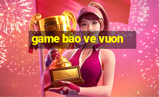 game bao ve vuon