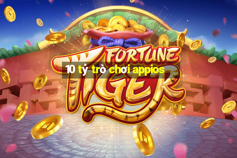 10 tỷ trò chơi appios