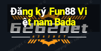 Đăng ký Fun88 Việt nam Bada