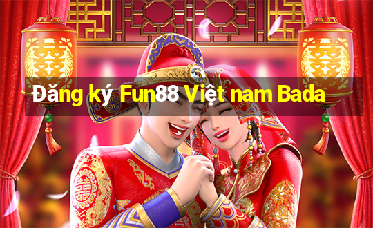 Đăng ký Fun88 Việt nam Bada