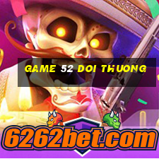 game 52 doi thuong