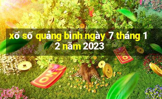 xổ số quảng bình ngày 7 tháng 12 năm 2023