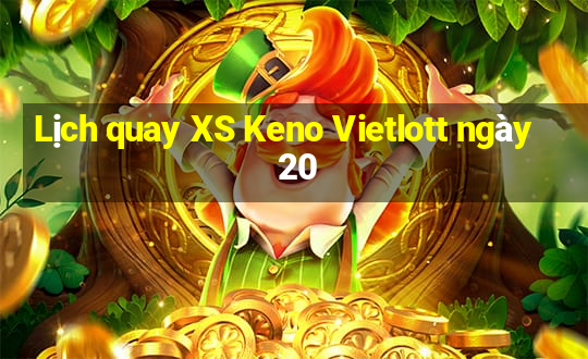 Lịch quay XS Keno Vietlott ngày 20