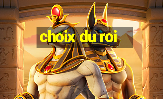 choix du roi