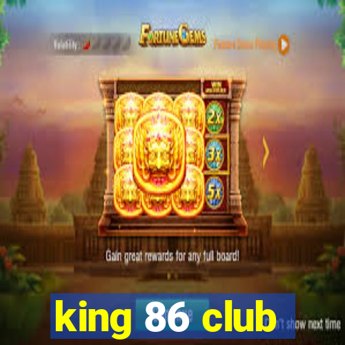 king 86 club