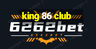 king 86 club