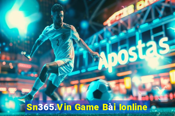 Sn365.Vin Game Bài Ionline