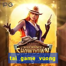 tai game vuong quoc may man