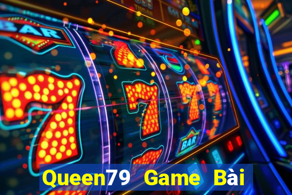 Queen79 Game Bài Offline Cho Pc