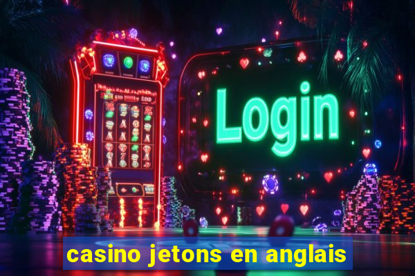 casino jetons en anglais