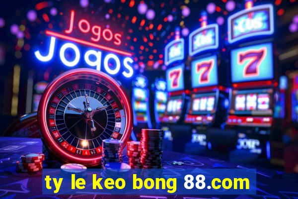 ty le keo bong 88.com