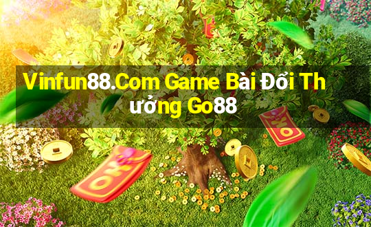 Vinfun88.Com Game Bài Đổi Thưởng Go88