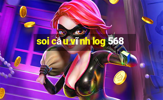 soi cầu vĩnh log 568