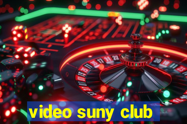 video suny club