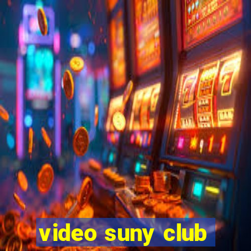 video suny club