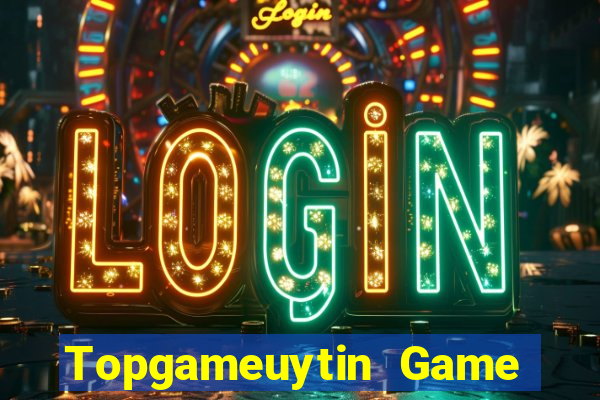 Topgameuytin Game Bài Mới