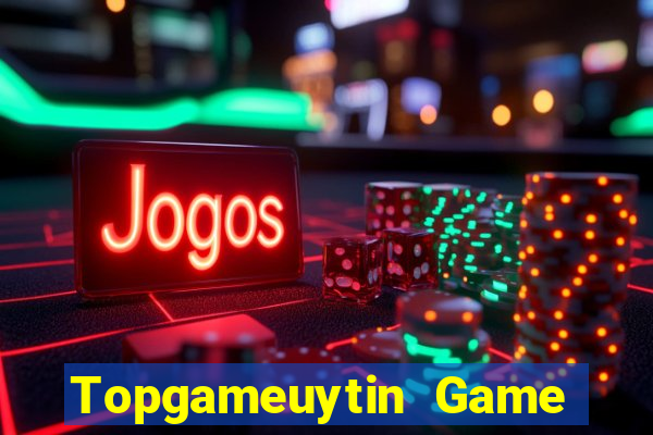 Topgameuytin Game Bài Mới