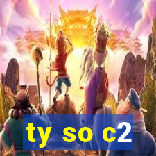 ty so c2