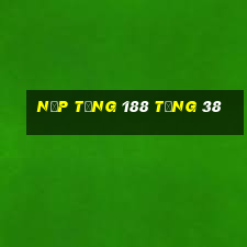 Nạp tặng 188 tặng 38