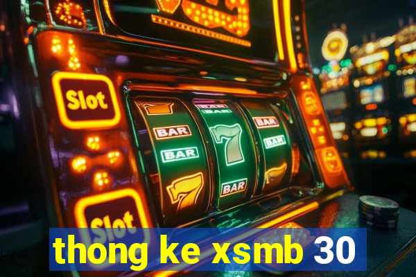 thong ke xsmb 30