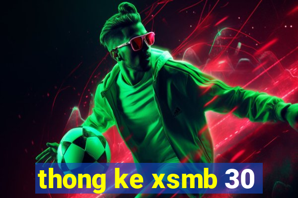 thong ke xsmb 30