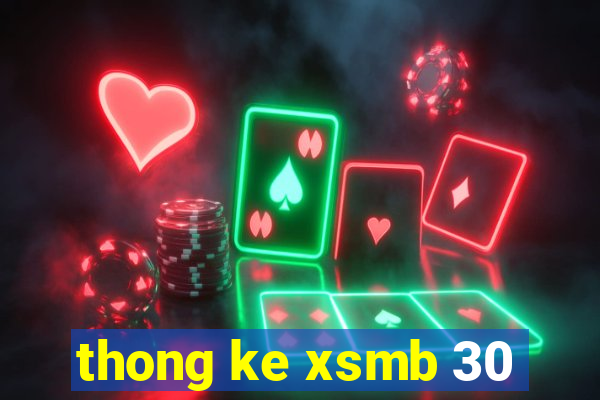 thong ke xsmb 30