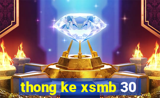 thong ke xsmb 30