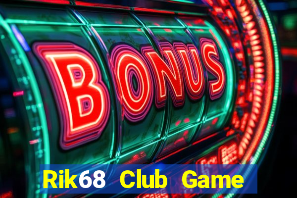 Rik68 Club Game Bài Vui