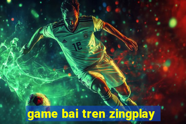 game bai tren zingplay