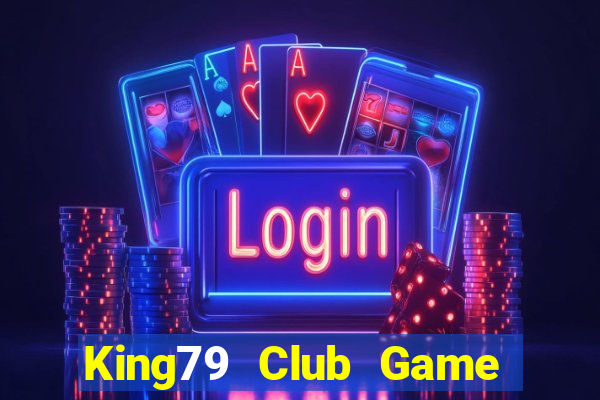 King79 Club Game Bài Có Code