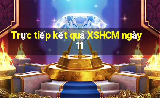 Trực tiếp kết quả XSHCM ngày 11