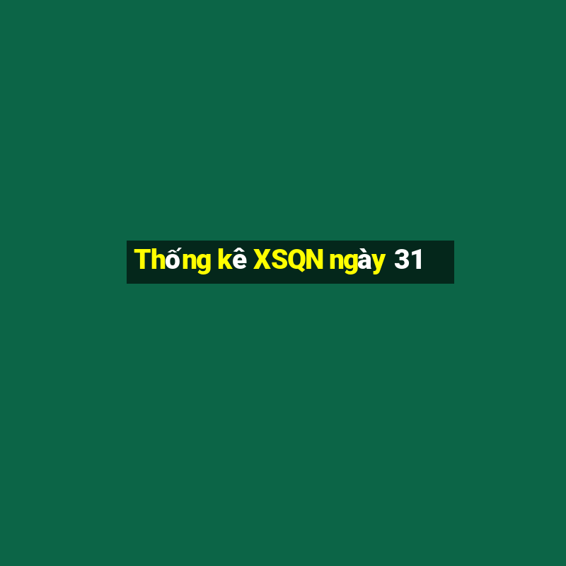 Thống kê XSQN ngày 31