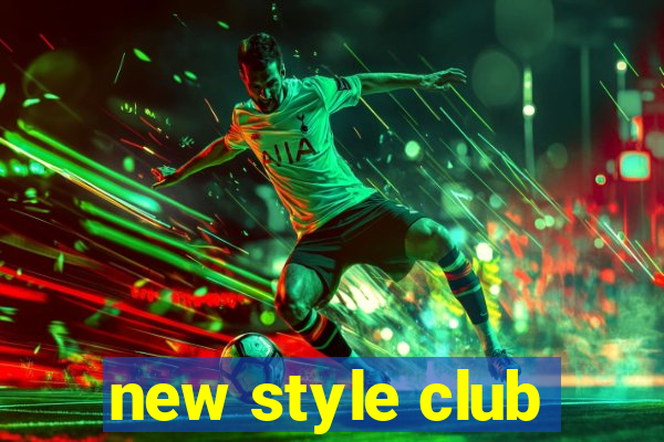 new style club