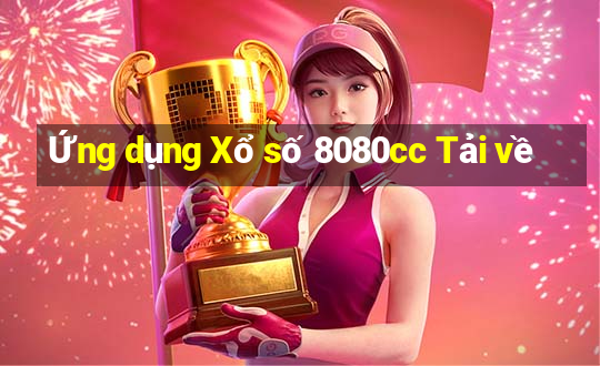 Ứng dụng Xổ số 8080cc Tải về