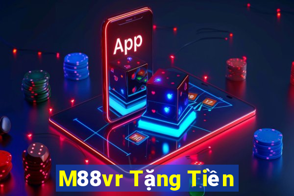 M88vr Tặng Tiền