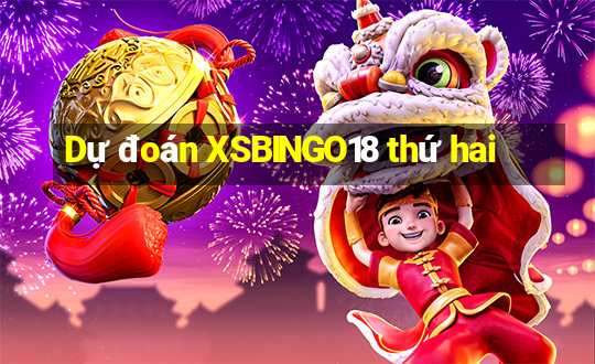 Dự đoán XSBINGO18 thứ hai