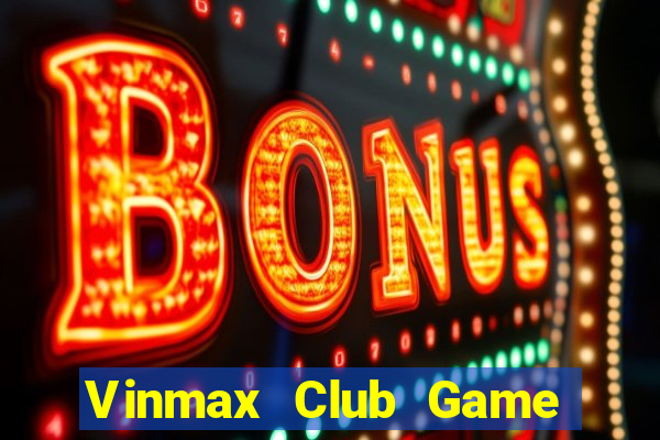 Vinmax Club Game Bài Tặng Tiền