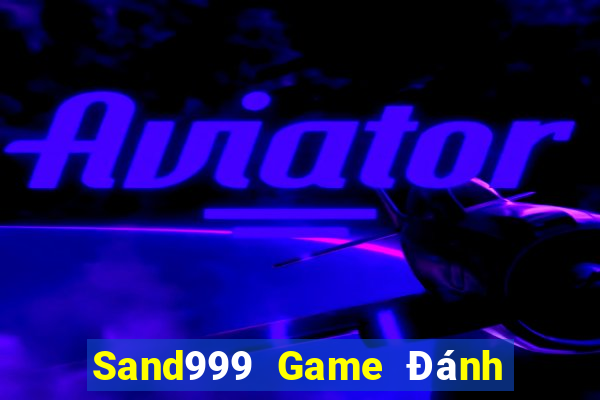 Sand999 Game Đánh Bài Ăn Tiền Thật Trên Điện Thoại