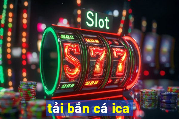 tải bắn cá ica