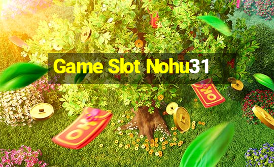 Game Slot Nohu31