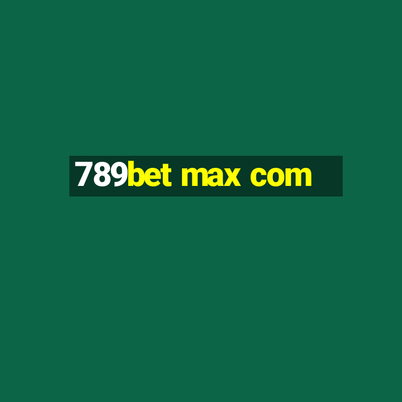 789bet max com