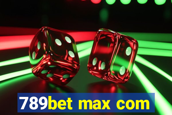 789bet max com