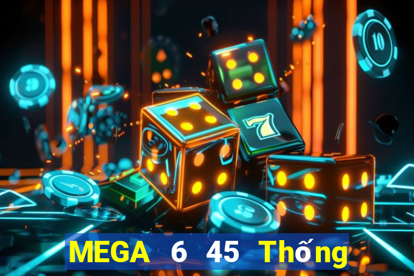 MEGA 6 45 Thống kê Xổ Số Chủ Nhật