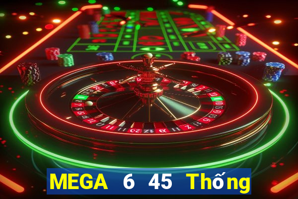 MEGA 6 45 Thống kê Xổ Số Chủ Nhật