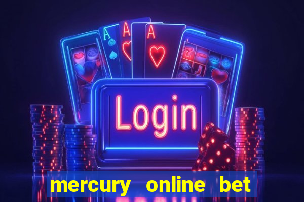 mercury online bet login password